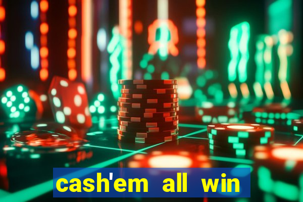 cash'em all win real money