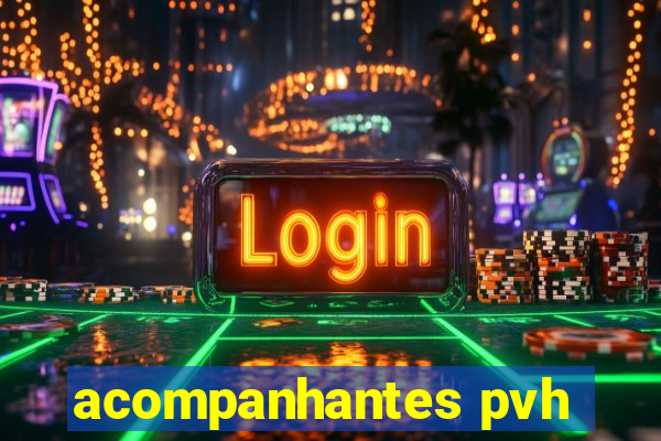 acompanhantes pvh