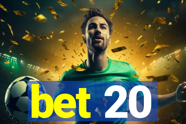 bet 20