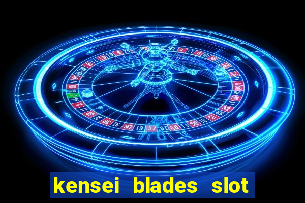 kensei blades slot free play