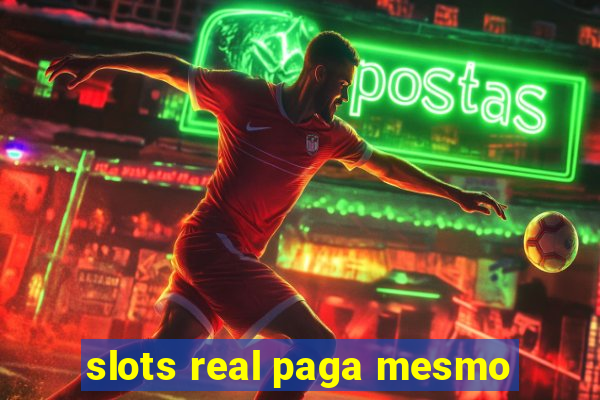 slots real paga mesmo