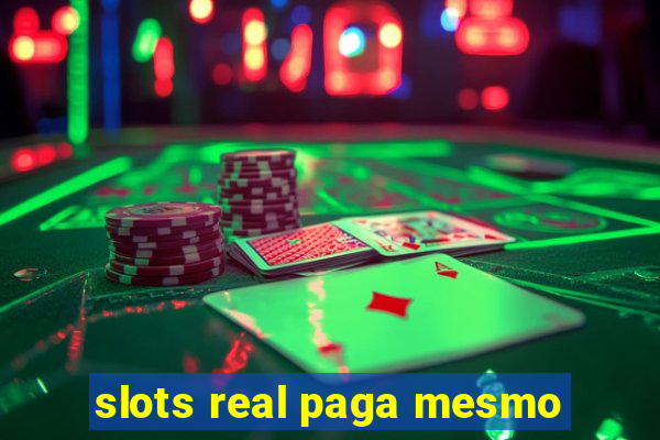 slots real paga mesmo