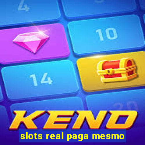 slots real paga mesmo