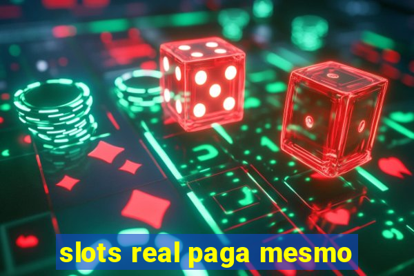 slots real paga mesmo