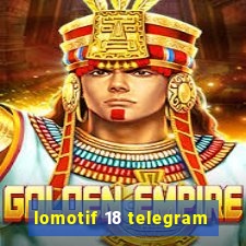 lomotif 18 telegram