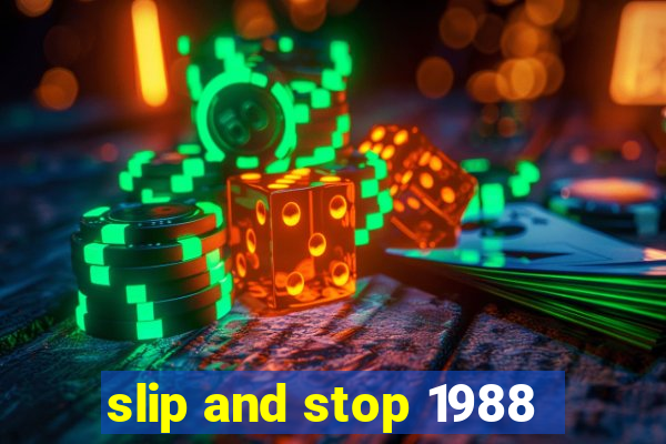 slip and stop 1988