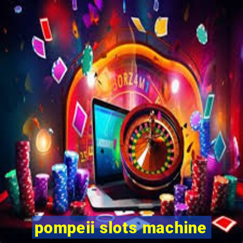 pompeii slots machine