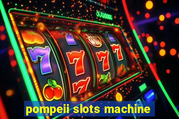 pompeii slots machine