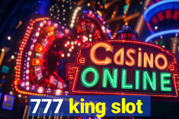 777 king slot