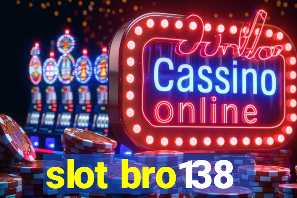 slot bro138