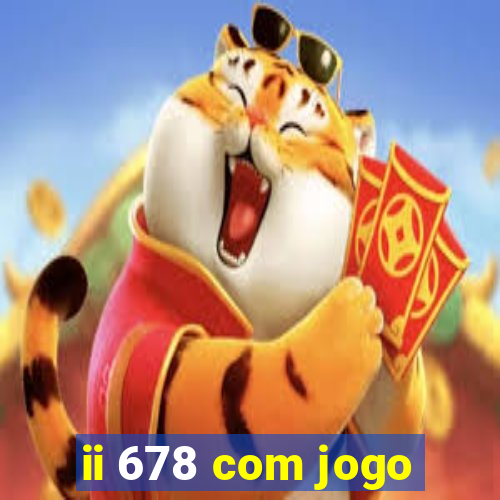 ii 678 com jogo