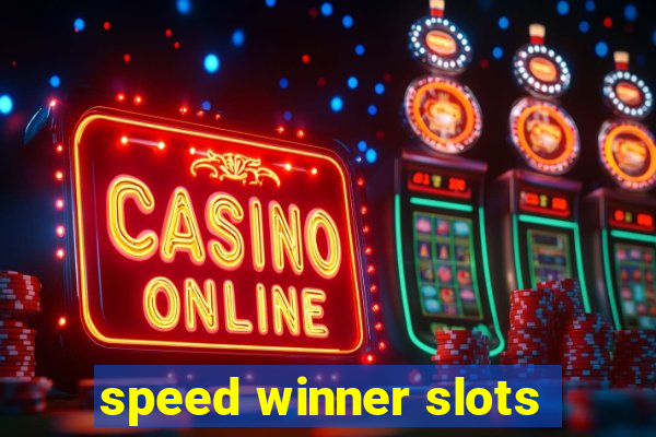 speed winner slots