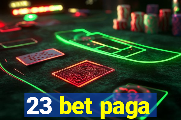 23 bet paga