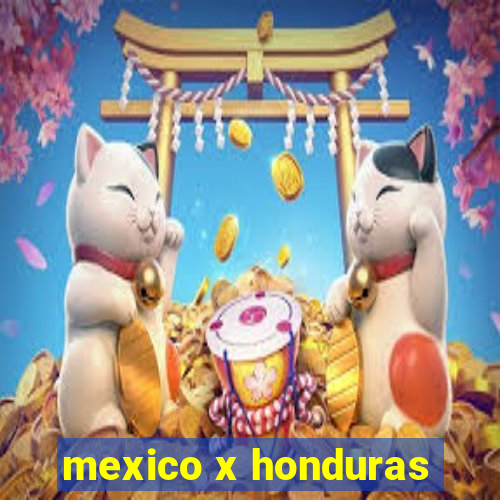 mexico x honduras