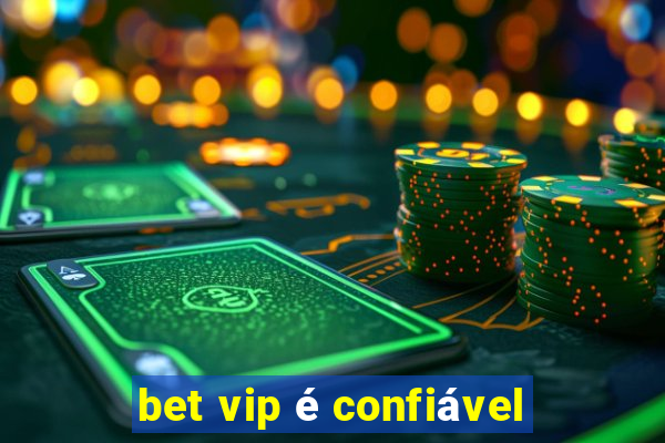 bet vip é confiável