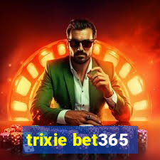 trixie bet365