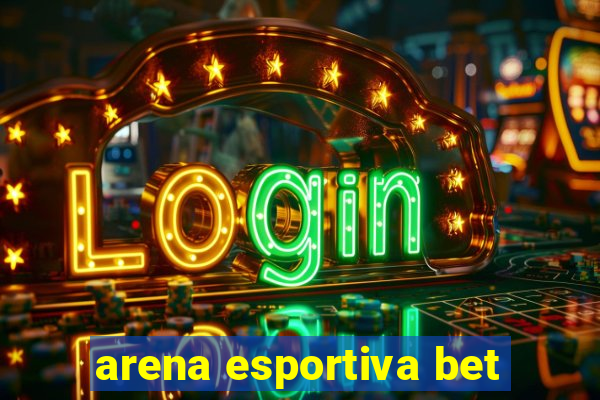 arena esportiva bet