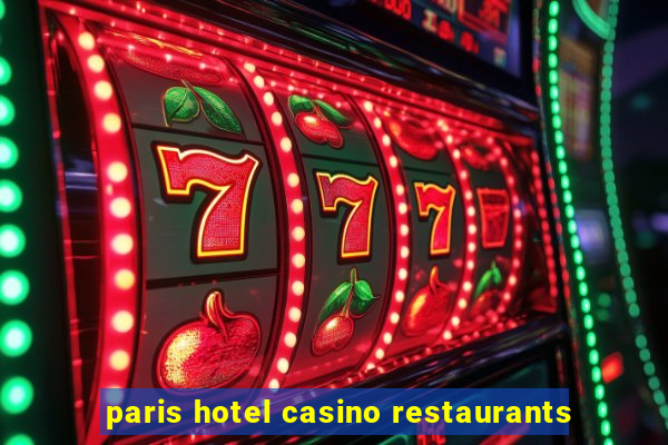 paris hotel casino restaurants