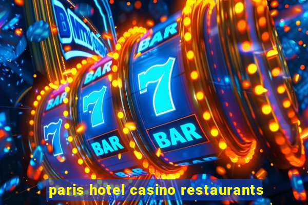 paris hotel casino restaurants