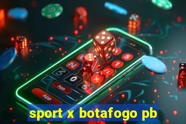 sport x botafogo pb