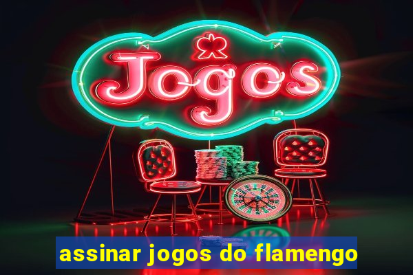 assinar jogos do flamengo