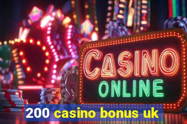 200 casino bonus uk