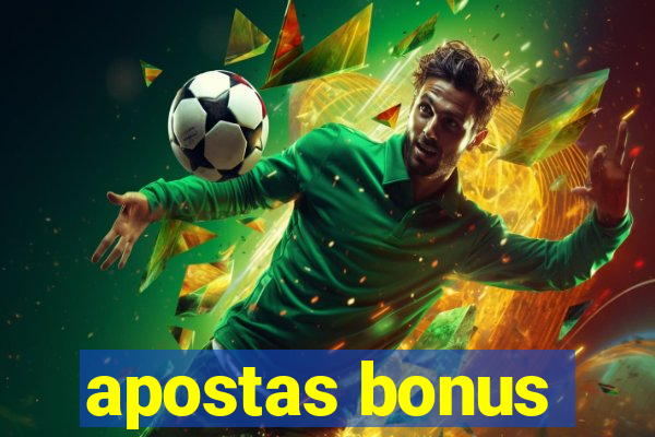 apostas bonus