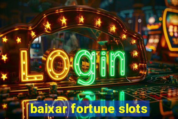 baixar fortune slots