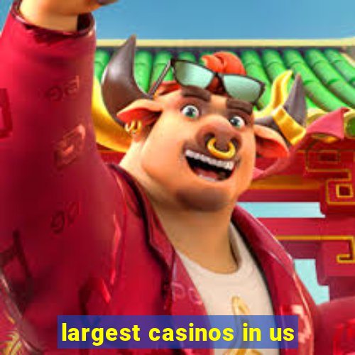 largest casinos in us