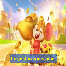 largest casinos in us