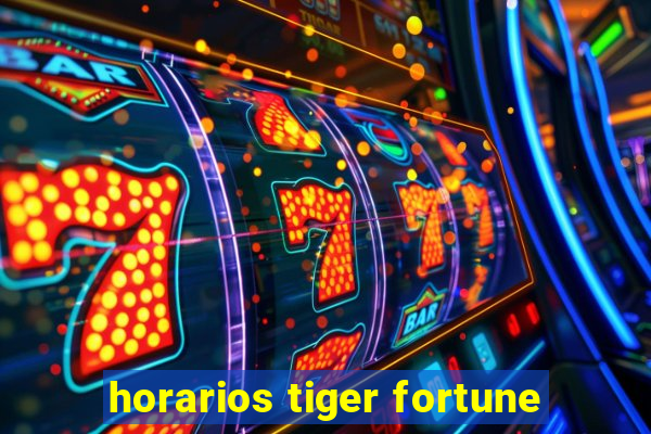 horarios tiger fortune