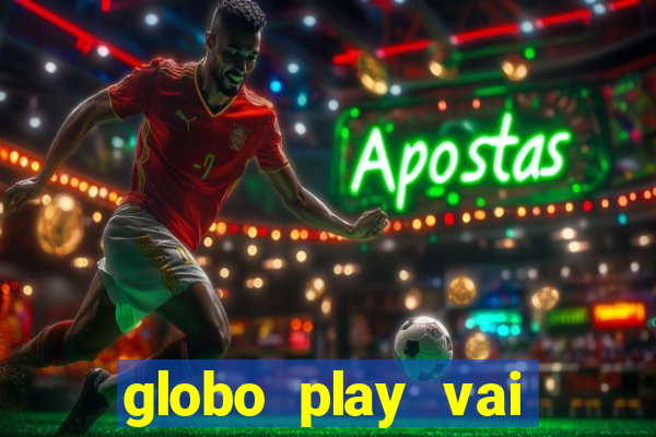 globo play vai passar o jogo do brasil