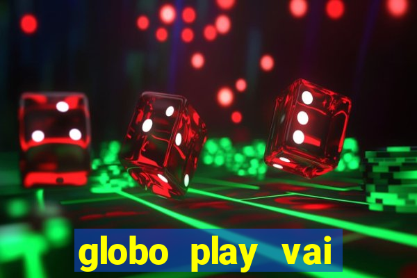 globo play vai passar o jogo do brasil