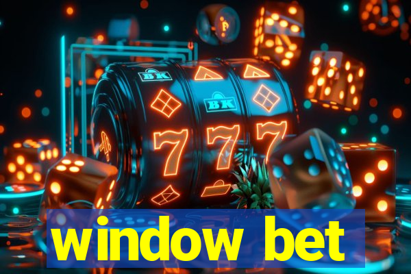 window bet