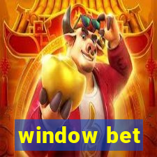 window bet