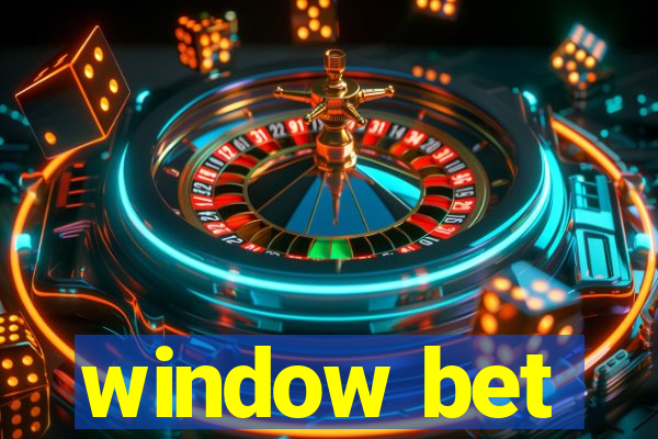 window bet