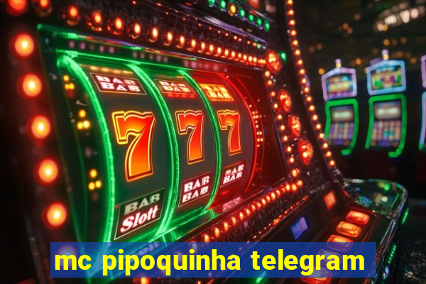 mc pipoquinha telegram