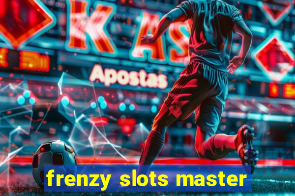 frenzy slots master