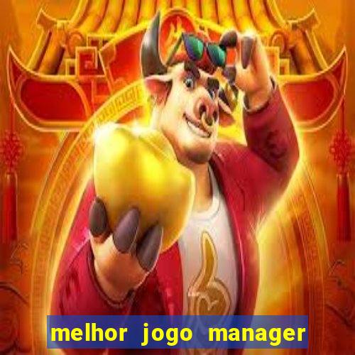 melhor jogo manager de futebol