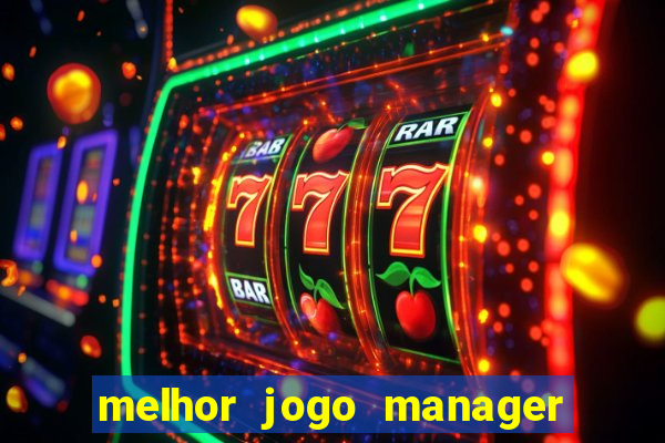 melhor jogo manager de futebol