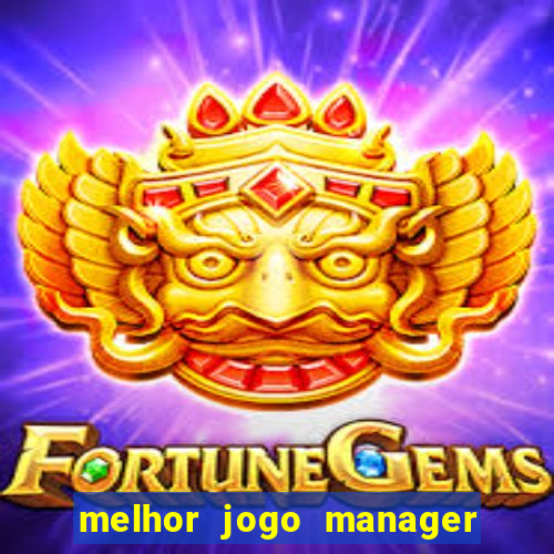 melhor jogo manager de futebol