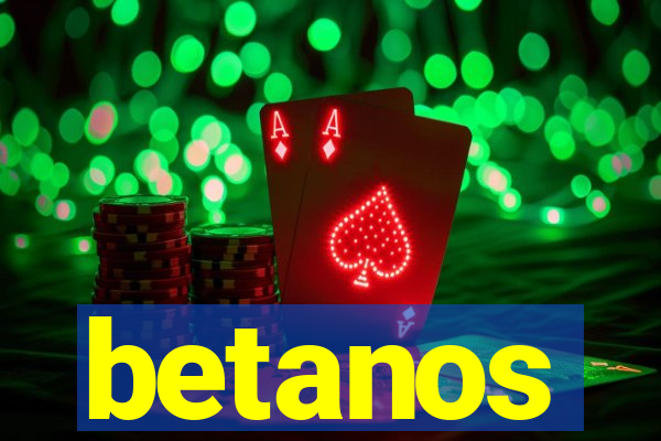 betanos