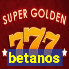 betanos