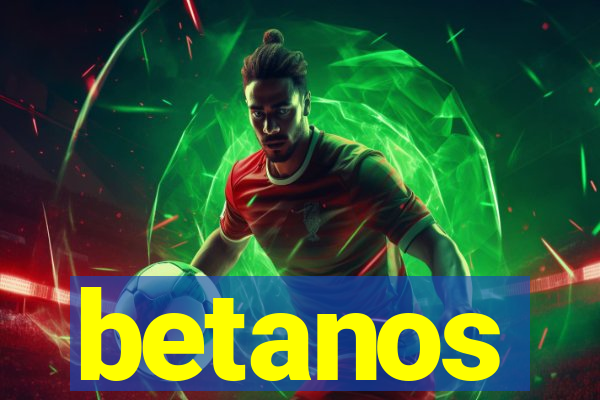 betanos