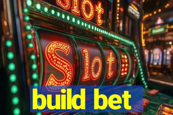 build bet