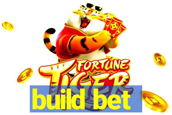 build bet