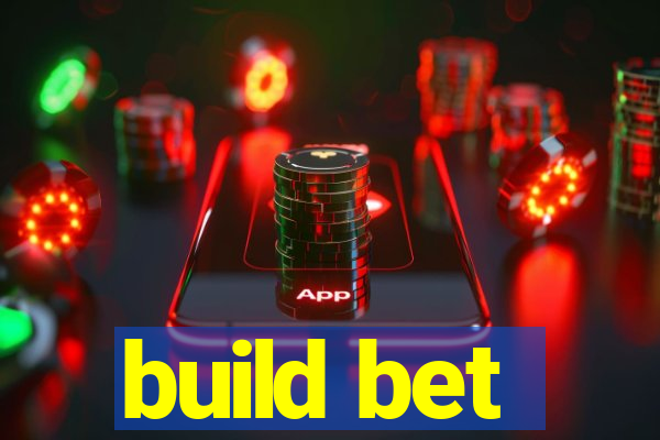 build bet