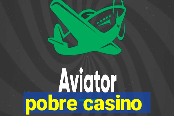 pobre casino