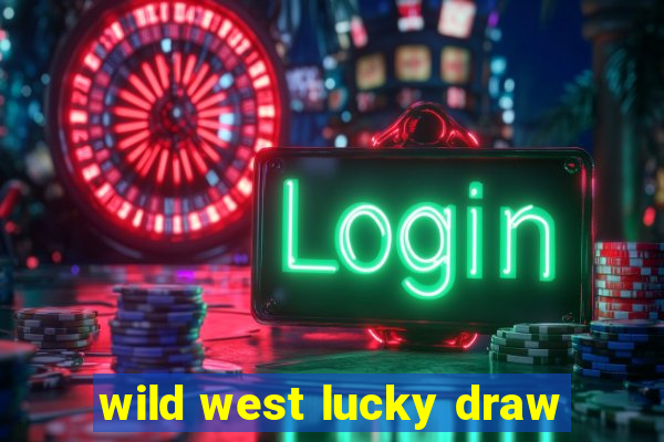 wild west lucky draw