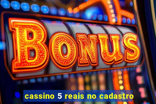 cassino 5 reais no cadastro